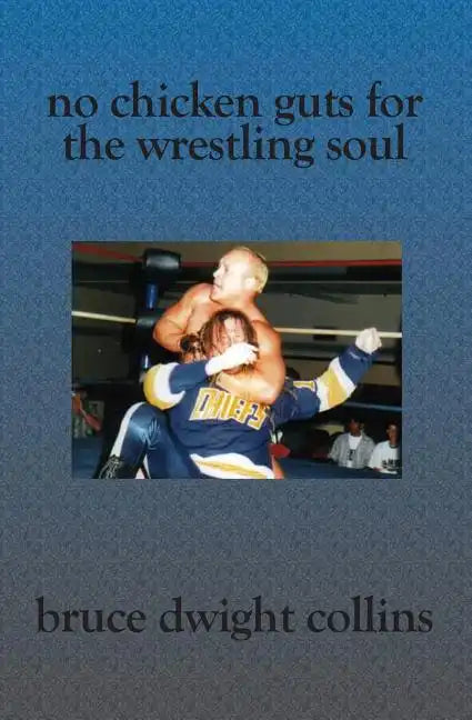 No Chicken Guts for the Wrestling Soul: How to be a pro wrestling promoter like me - Paperback