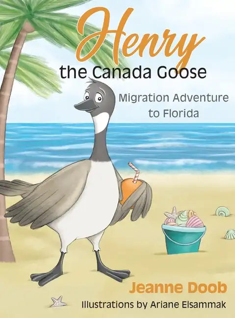 Henry the Canada Goose: Migration Adventure to Florida - Hardcover