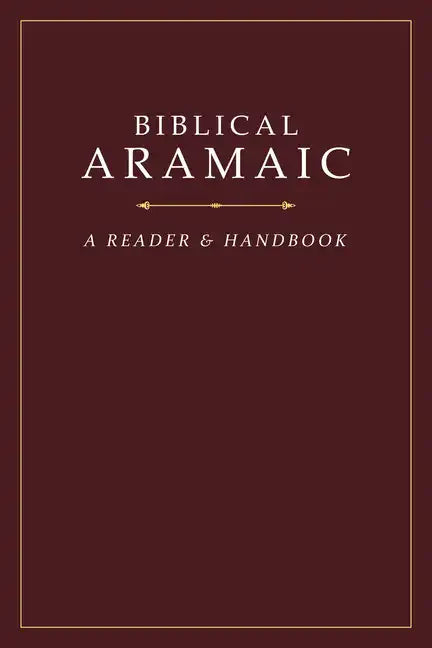 Biblical Aramaic: A Reader and Handbook - Hardcover