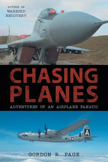 Chasing Planes: Adventures of an Airplane Fanatic - Paperback