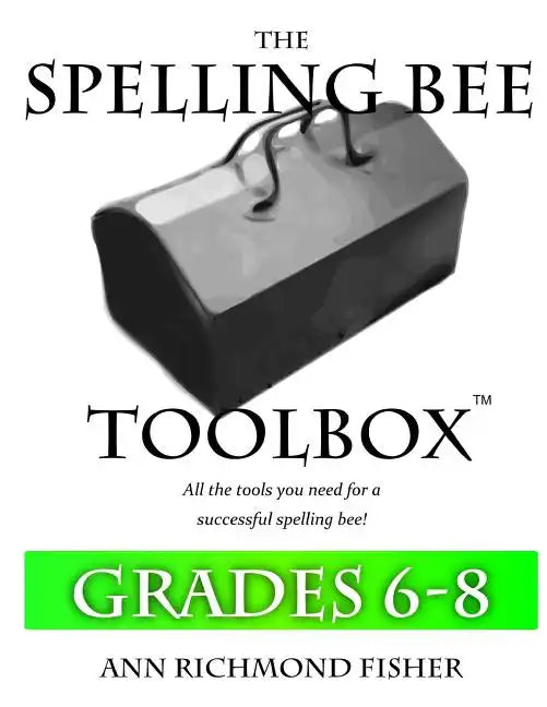 The Spelling Bee Toolbox for Grades 6-8: All the Resources You Need for a Successful Spelling Bee - Paperback