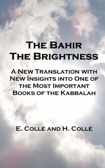 The Bahir The Brightness: A New Translation with New Insights into One of the Most Important Books of the Kabbalah - Paperback