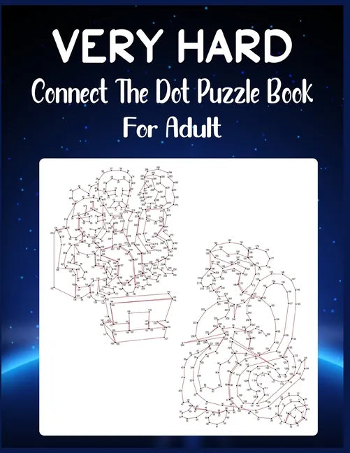 Very Hard Connect The Dot Puzzle Book For Adult: Ultimate Dot to Dot Extreme Puzzle Challenge - Paperback