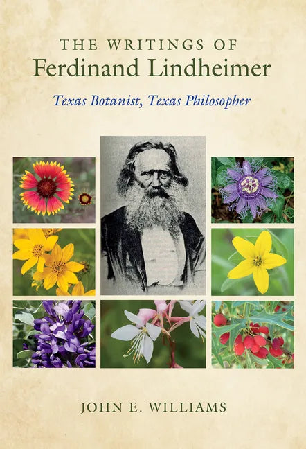 The Writings of Ferdinand Lindheimer: Texas Botanist, Texas Philosopher - Hardcover