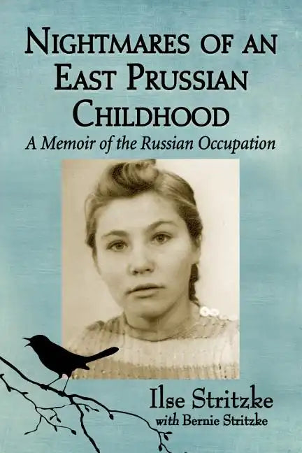Nightmares of an East Prussian Childhood: A Memoir of the Russian Occupation - Paperback