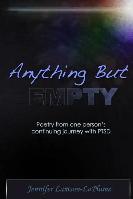 Anything But Empty: Poetry From One Person's Continuing Journey with PTSD - Paperback