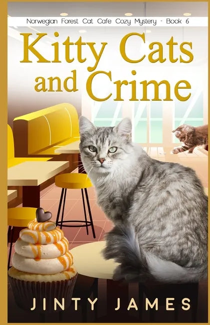 Kitty Cats and Crime: A Norwegian Forest Cat Café Cozy Mystery - Book 6 - Paperback