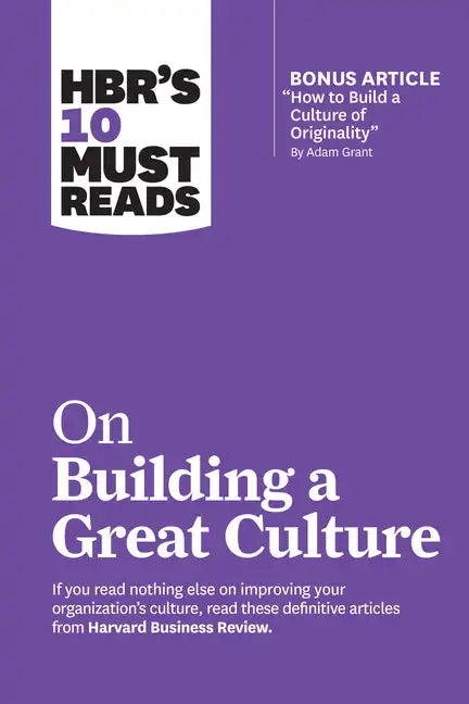 Hbr's 10 Must Reads on Building a Great Culture (with Bonus Article How to Build a Culture of Originality by Adam Grant) - Hardcover