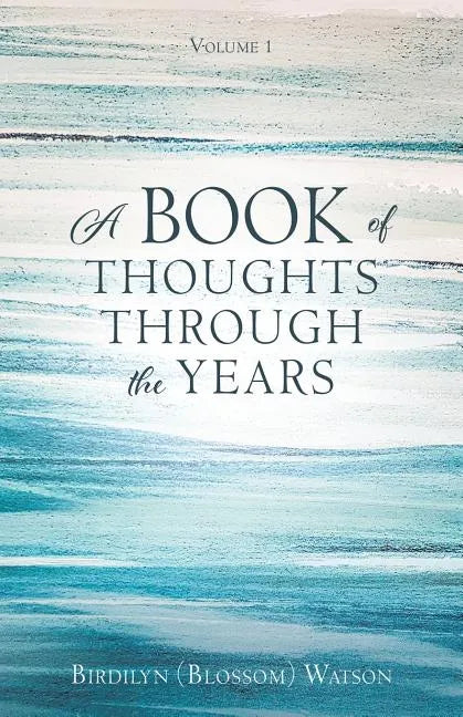 A Book of Thoughts Through the Years: Volume 1 - Paperback