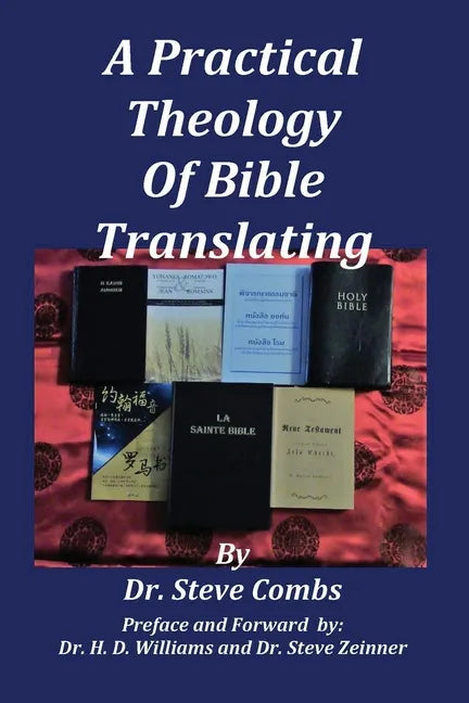 A Practical Theology of Bible Translating: What Does the Bible Teach About Bible Translating for All Nations - Paperback