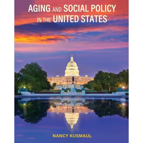 Aging and Social Policy in the United States - Paperback