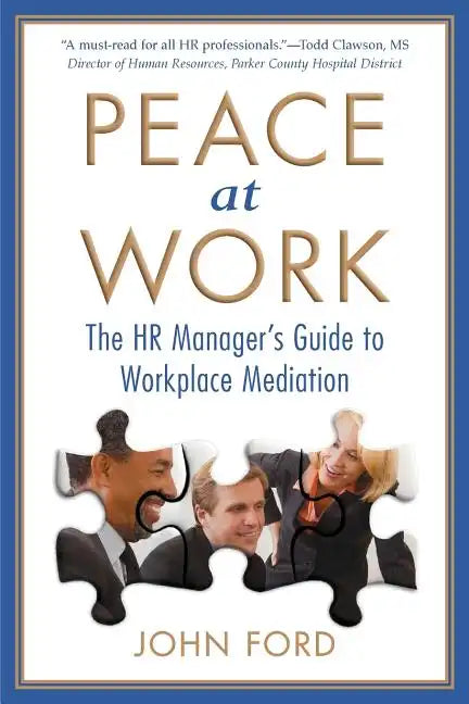 Peace at Work: The HR Manager's Guide to Workplace Mediation - Paperback