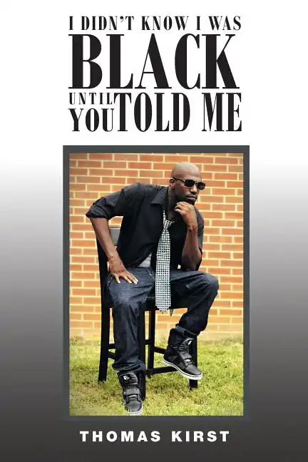 I Didn't Know I Was Black Until You Told Me - Paperback