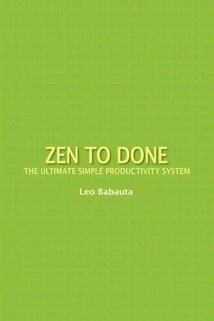 Zen to Done: The Ultimate Simple Productivity System - Paperback