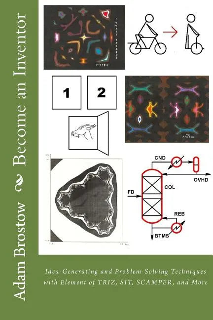 Become an Inventor: Idea-Generating and Problem-Solving Techniques with Element of TRIZ, SIT, SCAMPER, and More - Paperback