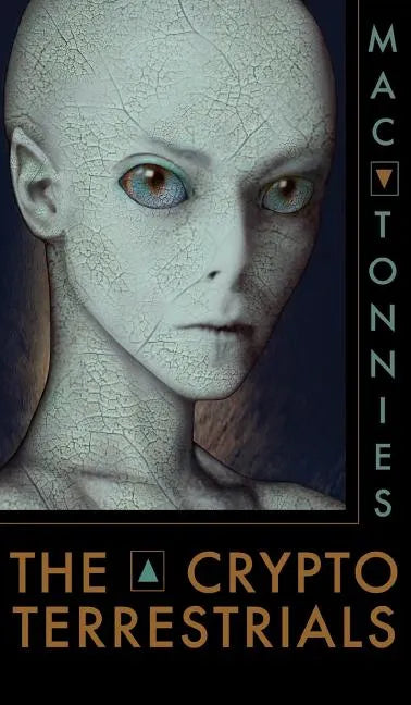 The Cryptoterrestrials: A Meditation on Indigenous Humanoids and the Aliens Among Us - Hardcover