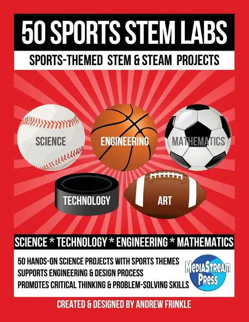50 Sports STEM Labs: Sports-Themed STEM & STEAM Projects - Paperback