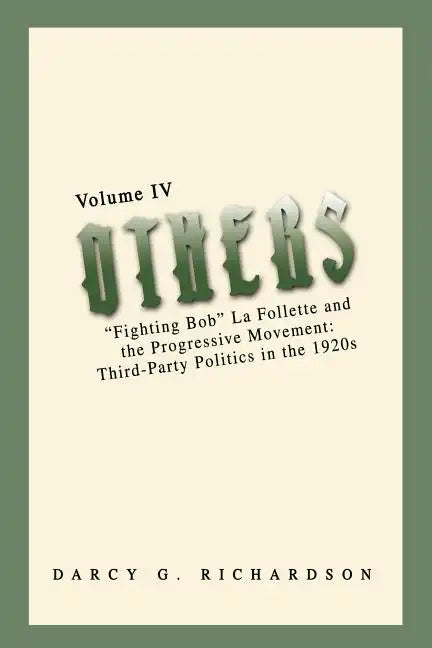 Others: "Fighting Bob" La Follette and the Progressive Movement: Third-Party Politics in the 1920s - Paperback