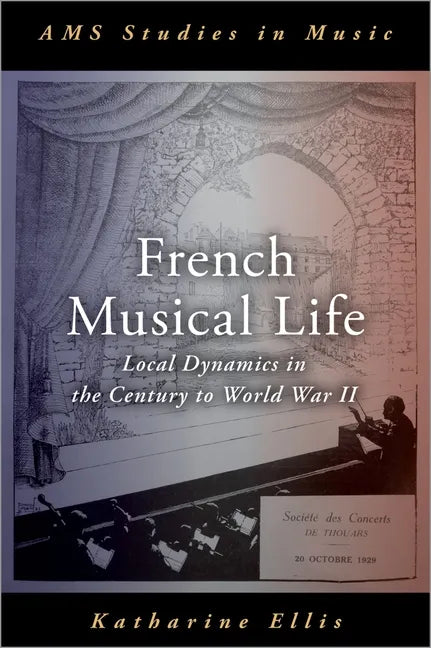 French Musical Life: Local Dynamics in the Century to World War II - Hardcover