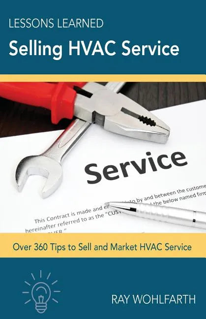 Lessons Learned Selling HVAC Service: How to sell and market HVAC service - Paperback