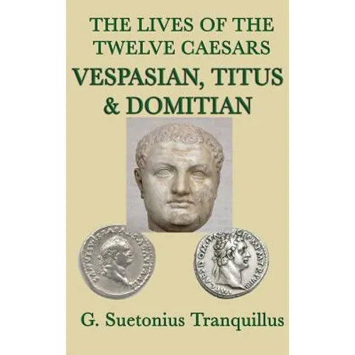 The Lives of the Twelve Caesars -Vespasian, Titus & Domitian- - Hardcover