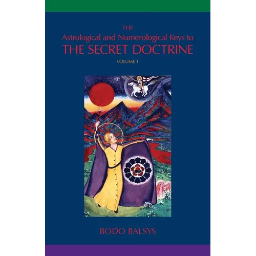The Astrological and Numerological Keys to The Secret Doctrine Vol.1 - Paperback