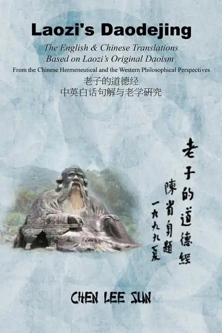 Laozi's Daodejing--From Philosophical and Hermeneutical Perspectives: The English and Chinese Translations Based on Laozi's Original Daoism - Paperback