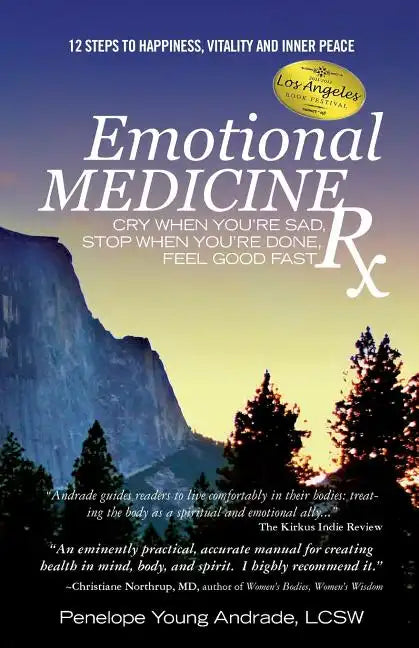 Emotional Medicine Rx: Cry When You're Sad, Stop When You're Done, Feel Good Fast - Paperback