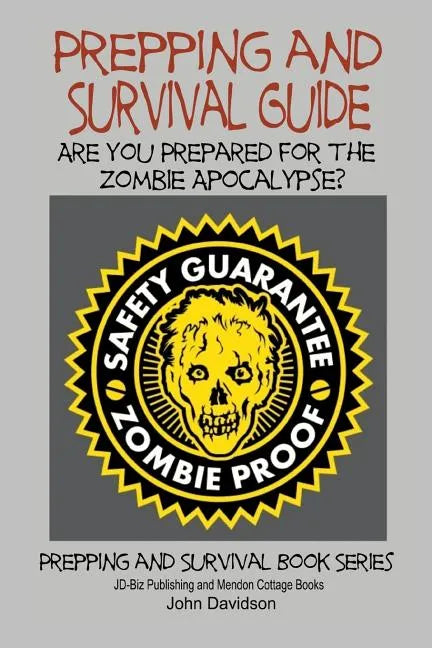 Prepping and Survival Guide - Are You Prepared for the Zombie Apocalypse? - Paperback