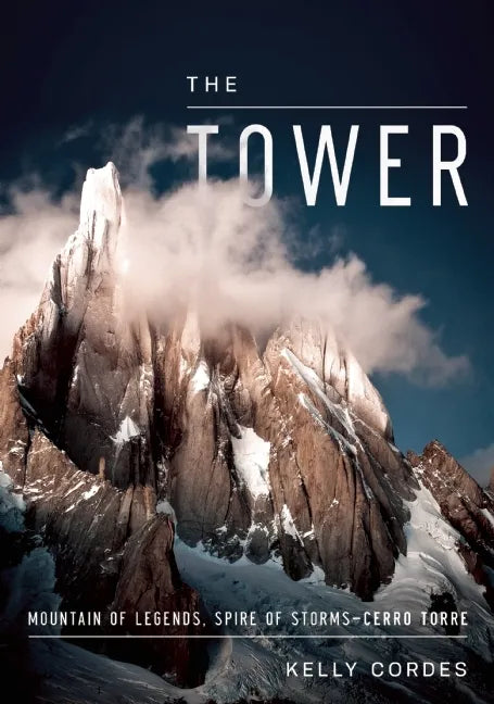 The Tower: A Chronicle of Climbing and Controversy on Cerro Torre - Hardcover