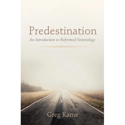 Predestination: An Introduction to Reformed Soteriology - Hardcover
