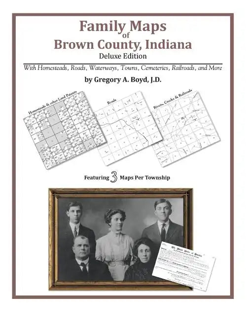 Family Maps of Brown County, Indiana, Deluxe Edition - Paperback