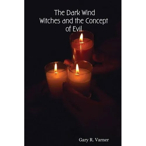 The Dark Wind: Witches and the Concept of Evil - Paperback