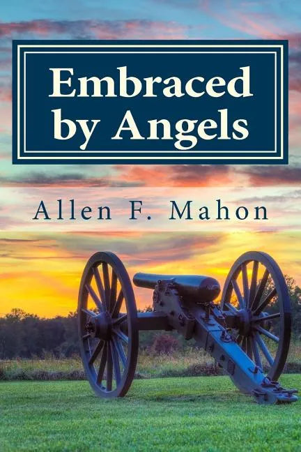 Embraced by Angels: A Novel of the American Civil War - Paperback
