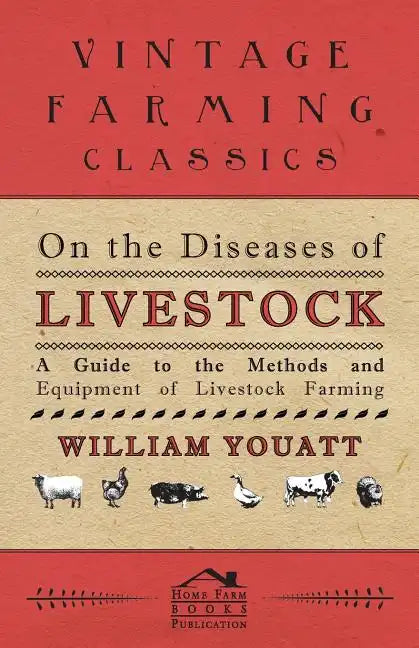 On the Diseases of Livestock - A Guide to the Methods and Equipment of Livestock Farming - Paperback