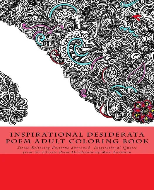 Inspirational Desiderata Poem Adult Coloring Book: Stress Relieving Patterns Surround Inspirational Quotes from the Classic Poem Desiderata by Max Ehr - Paperback