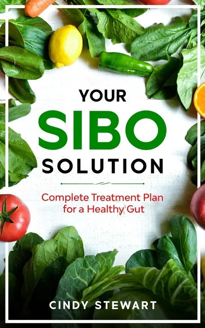 Your SIBO Solution: Complete Treatment Plan for a Healthy Gut - Paperback
