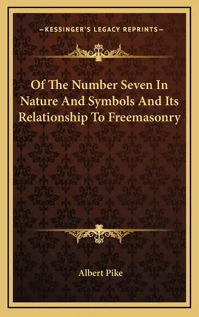 Of The Number Seven In Nature And Symbols And Its Relationship To Freemasonry - Hardcover
