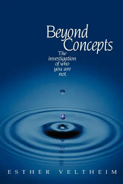 Beyond Concepts: The Investigation of Who You Are Not - Paperback