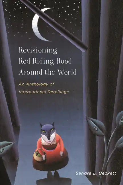 Revisioning Red Riding Hood Around the World: An Anthology of International Retellings - Paperback