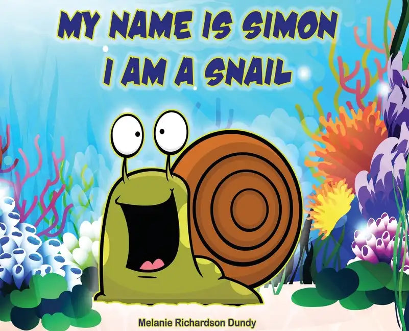 My Name Is Simon. I Am a Snail - Hardcover