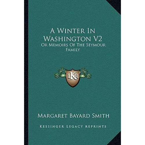 A Winter in Washington V2: Or Memoirs of the Seymour Family - Paperback