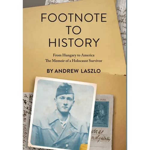 Footnote to History: From Hungary to America. The Memoir of a Holocaust Survivor - Hardcover
