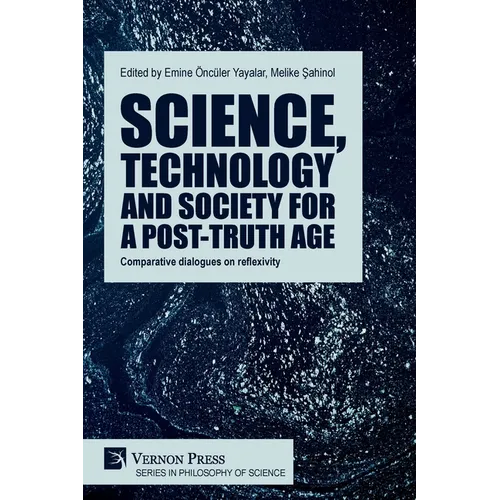 Science, technology and society for a post-truth age: Comparative dialogues on reflexivity - Paperback