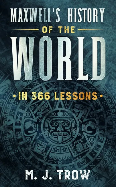 Maxwell's History of the World in 366 Lessons - Paperback
