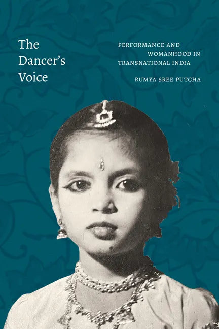 The Dancer's Voice: Performance and Womanhood in Transnational India - Paperback