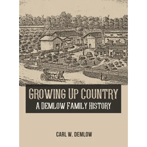 Growing Up Country: A Demlow Family History - Hardcover