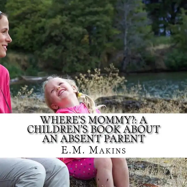Where's Mommy?: A Children's Book about an Absent Parent - Paperback