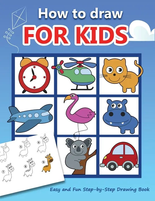 How to draw for kids: Easy and Fun Step-by-Step Drawing Book (Drawing Book for Beginners) - Paperback