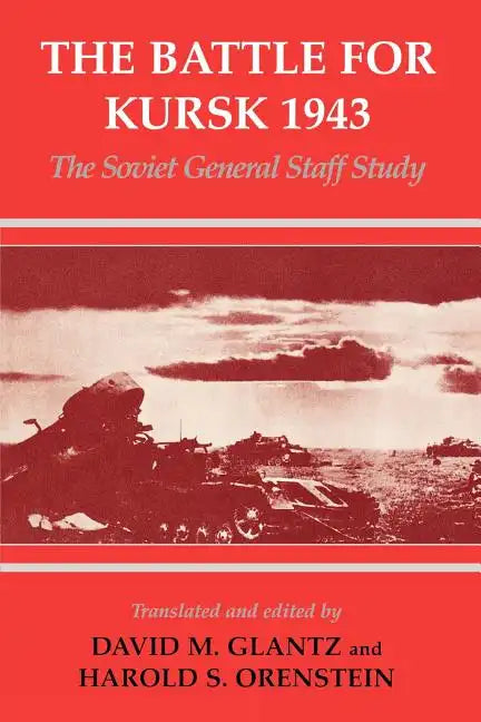 The Battle for Kursk, 1943: The Soviet General Staff Study - Paperback